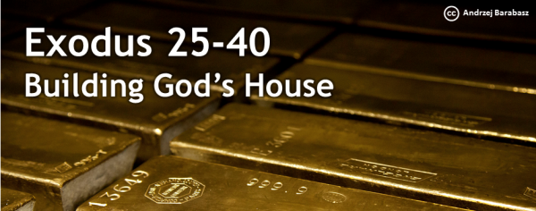 Exodus 25-40 Building God's House