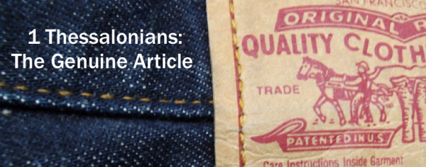 1 Thessalonians: The Genuine Article