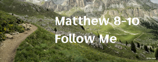 Matthew 8-10 Follow Me