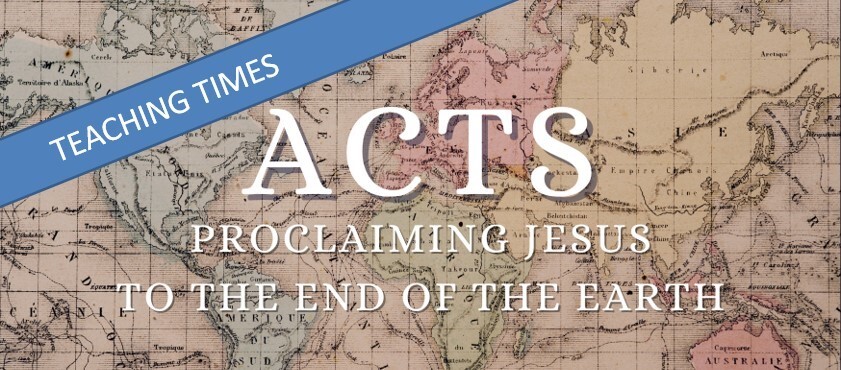 Acts - Proclaiming Jesus to the ends of the earth Teaching Time