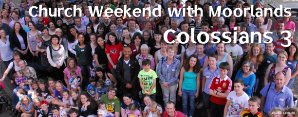 Church Weekend: Colossians 3
